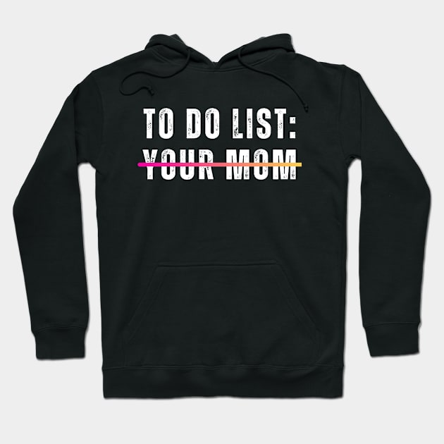 Funny To Do List Your Mom Sarcasm Sarcastic Saying Men Women T-Shirt Hoodie by designready4you